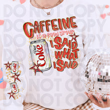 Load image into Gallery viewer, Caffeine Is A Food Group I Said What I Said Drink Dropdown SLEEVE OPTION DROPDOWN TRANSFER RHD DEC 25
