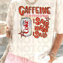 Load image into Gallery viewer, Caffeine Is A Food Group I Said What I Said Drink Dropdown SLEEVE OPTION DROPDOWN TRANSFER RHD DEC 25
