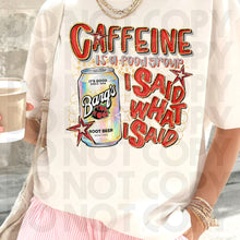 Load image into Gallery viewer, Caffeine Is A Food Group I Said What I Said Drink Dropdown SLEEVE OPTION DROPDOWN TRANSFER RHD DEC 25
