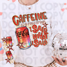 Load image into Gallery viewer, Caffeine Is A Food Group I Said What I Said Drink Dropdown SLEEVE OPTION DROPDOWN TRANSFER RHD DEC 25
