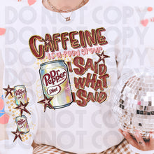 Load image into Gallery viewer, Caffeine Is A Food Group I Said What I Said Drink Dropdown SLEEVE OPTION DROPDOWN TRANSFER RHD DEC 25
