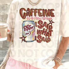 Load image into Gallery viewer, Caffeine Is A Food Group I Said What I Said Drink Dropdown SLEEVE OPTION DROPDOWN TRANSFER RHD DEC 25
