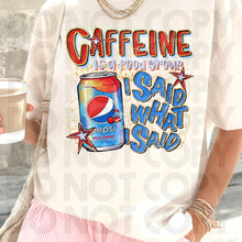 Load image into Gallery viewer, Caffeine Is A Food Group I Said What I Said Drink Dropdown SLEEVE OPTION DROPDOWN TRANSFER RHD DEC 25
