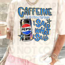 Load image into Gallery viewer, Caffeine Is A Food Group I Said What I Said Drink Dropdown SLEEVE OPTION DROPDOWN TRANSFER RHD DEC 25
