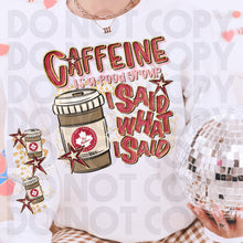 Load image into Gallery viewer, Caffeine Is A Food Group I Said What I Said Drink Dropdown SLEEVE OPTION DROPDOWN TRANSFER RHD DEC 25
