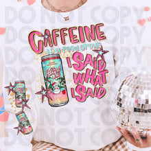 Load image into Gallery viewer, Caffeine Is A Food Group I Said What I Said Drink Dropdown SLEEVE OPTION DROPDOWN TRANSFER RHD DEC 25

