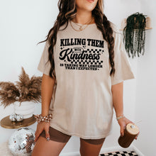 Load image into Gallery viewer, Killing Them With Kindness Color DROPDOWN TRANSFER CSC SEPT 25
