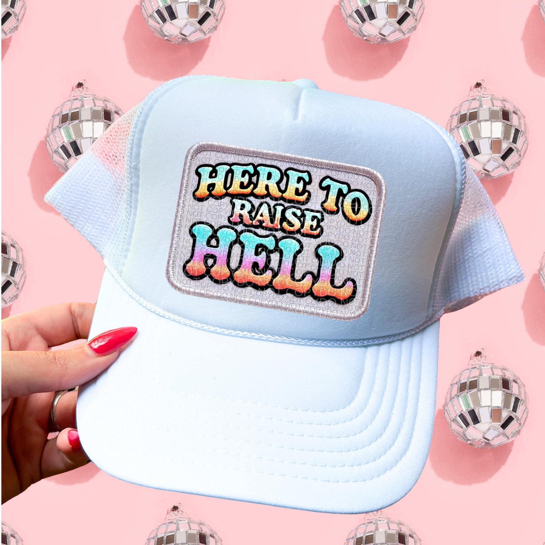 Here To Raise Hell Faux Embroidery Hat Patch 3-4” DTF TRANSFER HMWK