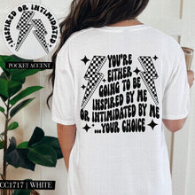 Load image into Gallery viewer, You’re Either Going To Be Inspired By Me Or Intimidated By Me With Pocket White Or Black TRANSFER HMWK
