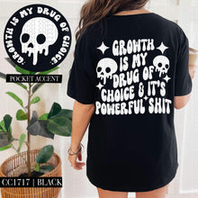 Load image into Gallery viewer, Growth Is My Drug Of Choice With Pocket White Or Black TRANSFER HMWK
