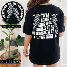 Load image into Gallery viewer, You’re Either Going To Be Inspired By Me Or Intimidated By Me With Pocket White Or Black TRANSFER HMWK

