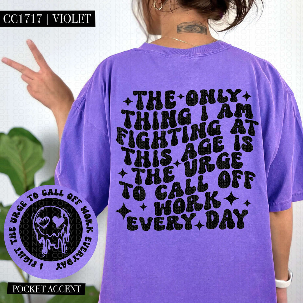 Only Thing I Am Fighting At This Age Is The Urge To Call Off Work Every Day Blk With Pocket TRANSFER HMWK