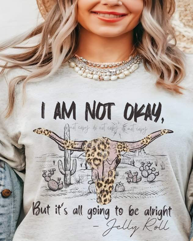 I Am Not Okay Bull TRANSFER – Sassy Sublimation & Screen Prints