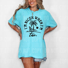 Load image into Gallery viewer, I’m Nicer When I’m Tan Single Color Dropdown TRANSFER SBB APR 25
