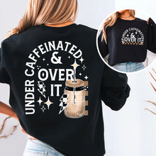 Load image into Gallery viewer, Under Caffeinated &amp; Over It DROPDOWN TRANSFER CSC MAR
