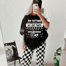 Load image into Gallery viewer, My Tattoos Mean I Wanted Them... With Pocket DROPDOWN TRANSFER CSC MAR
