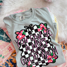 Load image into Gallery viewer, You Can Be A Good Person &amp; Still Be A Good Person, Mom, Aunt Checker Floral Dropdown TRANSFER MOON APR 25
