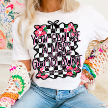 Load image into Gallery viewer, You Can Be A Good Person &amp; Still Be A Good Person, Mom, Aunt Checker Floral Dropdown TRANSFER MOON APR 25
