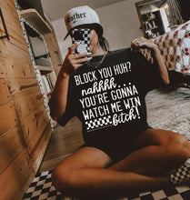 Load image into Gallery viewer, You’re Gonna Watch Me Blk Or Wht TRANSFER LYT
