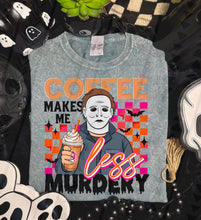 Load image into Gallery viewer, Coffee Makes Me Less Murdery DROPDOWN TRANSFER TGG SEPT
