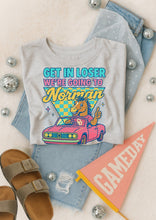 Load image into Gallery viewer, Get In Loser We’re Going To Football Teams Dropdown TRANSFER 3IB JUNE 25
