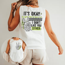 Load image into Gallery viewer, It’s Okay I Don’t Like You Either Color Dropdown TRANSFER CSC APR 25
