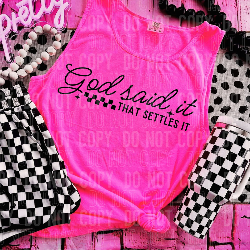 God Said It That Settles It Color Dropdown TRANSFER SBB JUNE 25