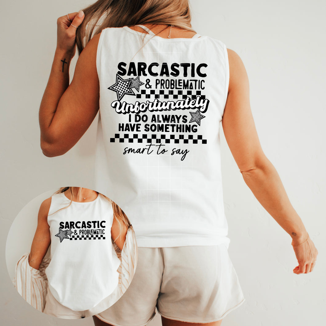 Sarcastic & Problematic Single Color + Front & Back Options Dropdown TRANSFER CSC APR 25