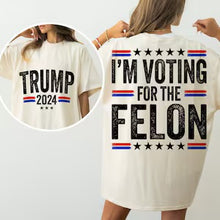 Load image into Gallery viewer, I’m Voting For The Felon FRONT ONLY TRANSFER
