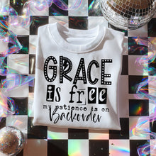 Load image into Gallery viewer, Grace Is Free My Patience Is On Backorder TRANSFER CST JULY
