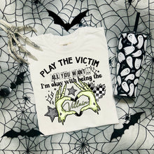 Load image into Gallery viewer, Play The Victim All You Want Color Dropdown TRANSFER CSC JULY 25

