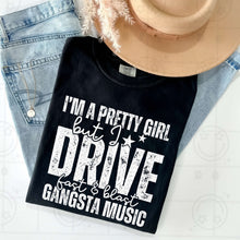 Load image into Gallery viewer, I’m A Pretty Girl But I Drive Fast &amp; Blast Gangsta Music Color Dropdown TRANSFER HMWK JAN 25
