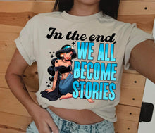 Load image into Gallery viewer, In The End We All Become Stories Princesses DROPDOWN TRANSFER LYT
