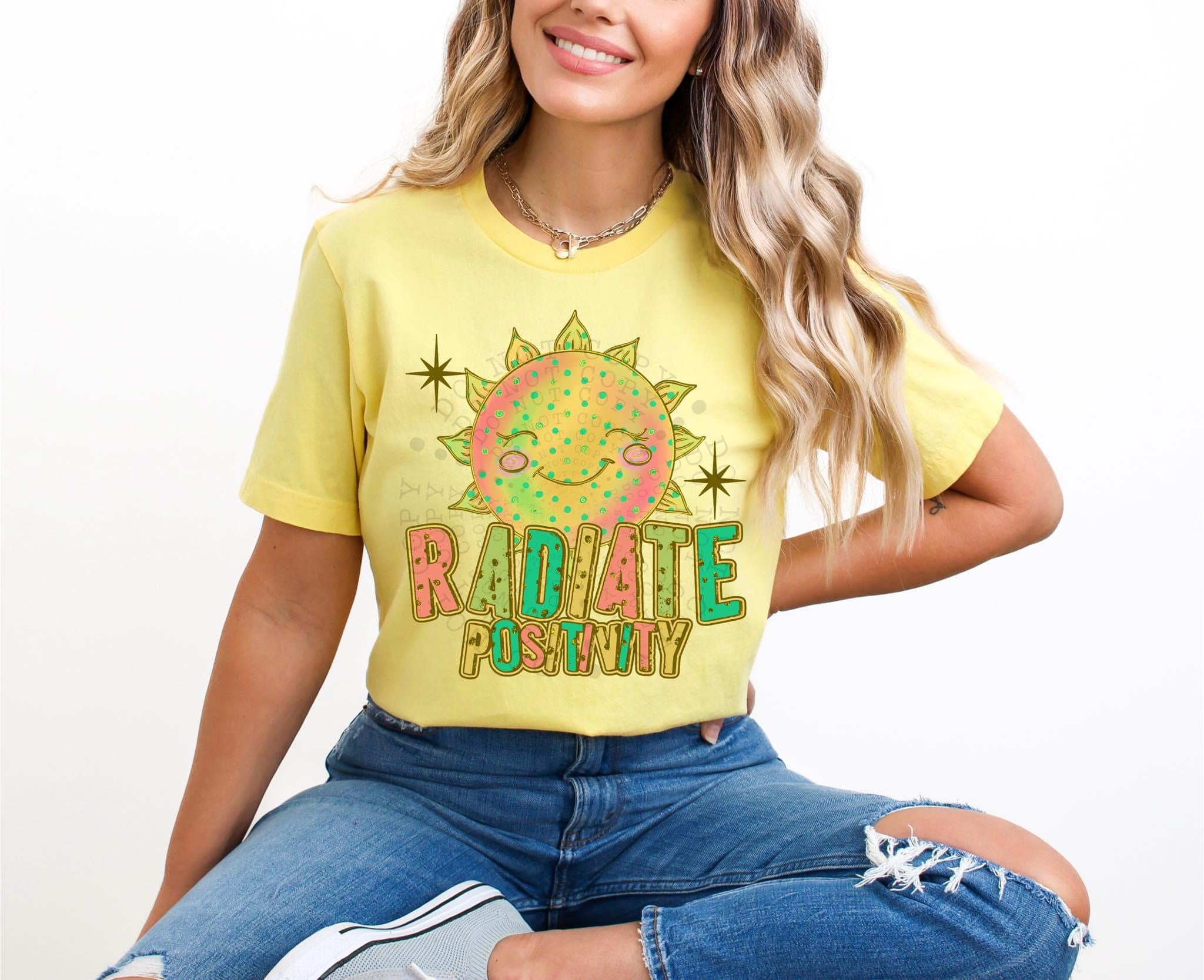 Radiate Positivity TRANSFER CST – Sassy Sublimation & Screen Prints