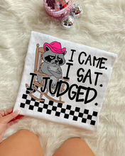 Load image into Gallery viewer, I Came I Sat I Judged Style + Color Dropdown TRANSFER OHD JULY 25
