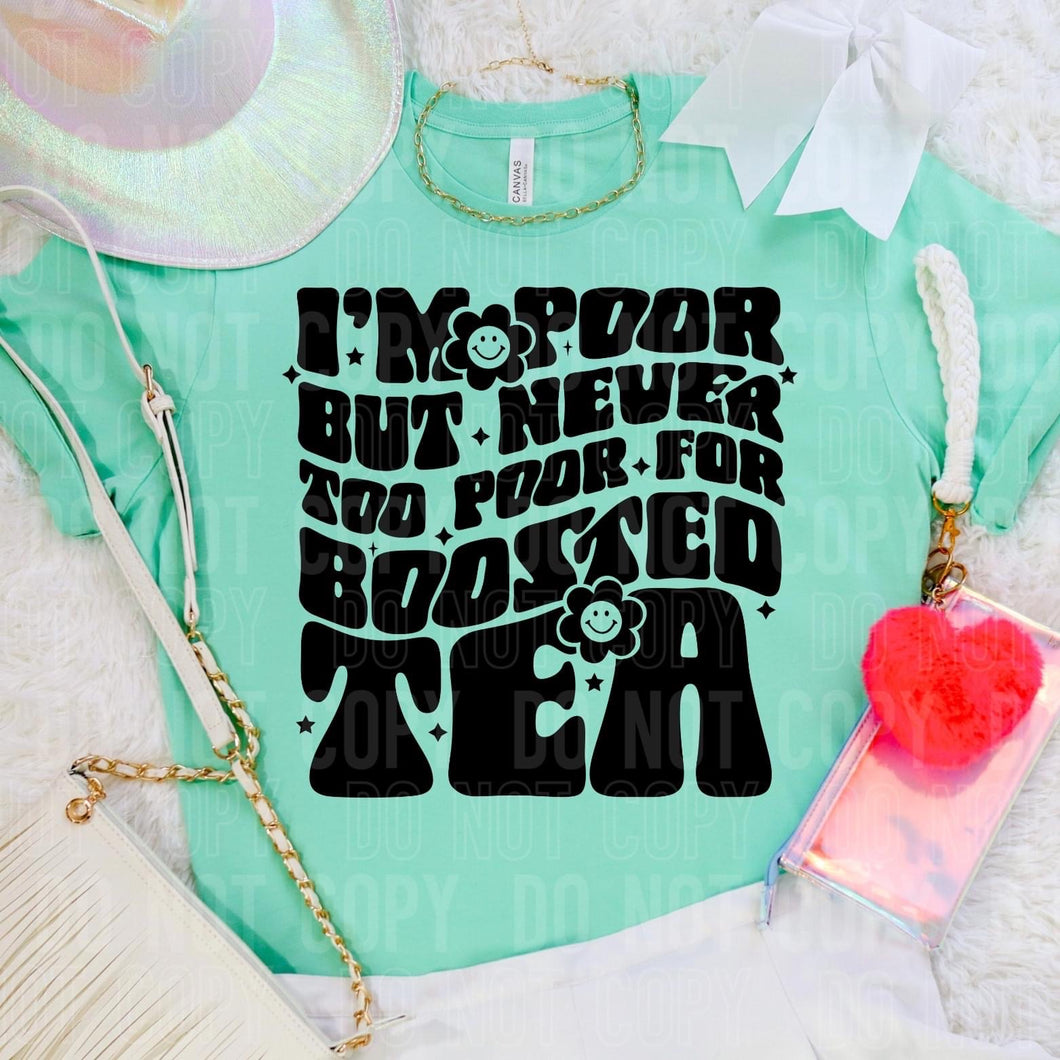 I’m Poor But Never Too Poor For Boosted Tea Blk TRANSFER