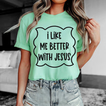 Load image into Gallery viewer, I Like Me Better With Jesus DROPDOWN TRANSFER SDD MAR
