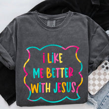 Load image into Gallery viewer, I Like Me Better With Jesus DROPDOWN TRANSFER SDD MAR

