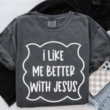 Load image into Gallery viewer, I Like Me Better With Jesus DROPDOWN TRANSFER SDD MAR
