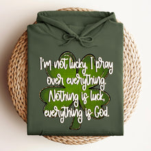 Load image into Gallery viewer, I'm Not Lucky I Pray Over Everything TRANSFER SDD JAN 26
