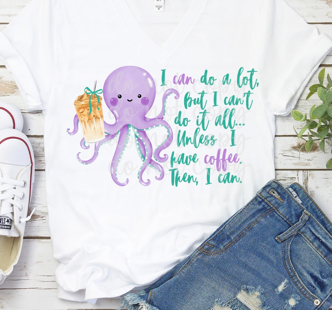 I Can Do A Lot But I Can’t Do It All… Unless I Have Coffee TRANSFER PARJO MAY 25