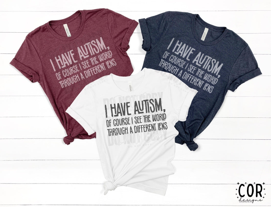 I Have Autism, Of Course I See The World Through A Different Lens Distressed Blk TRANSFER COR