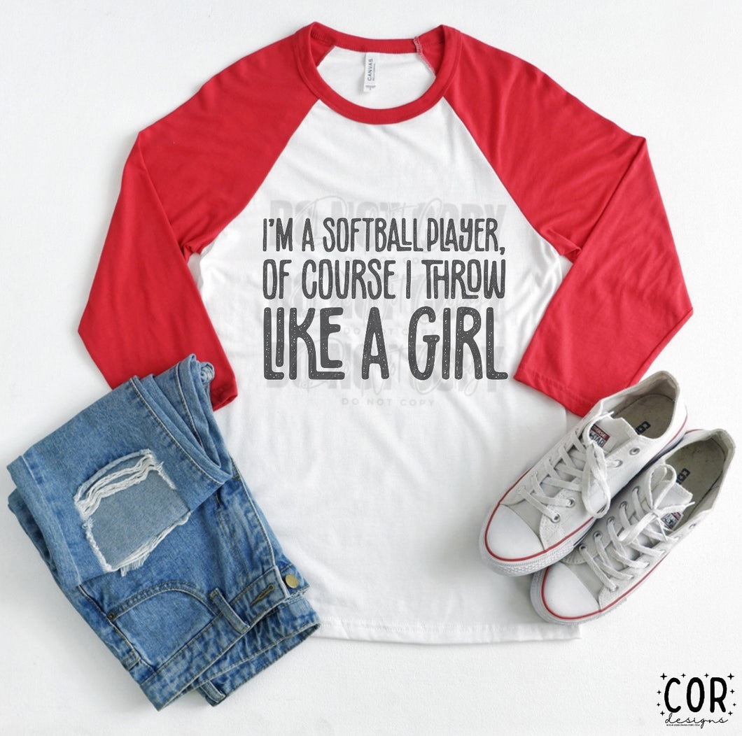 I’m A Softball Player, Of Course I Throw Like A Girl Distressed Blk TRANSFER COR