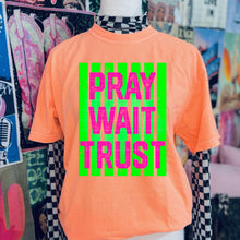 Load image into Gallery viewer, Pray Wait Trust Neon Green And Pink Distressed TRANSFER SDD APR 26
