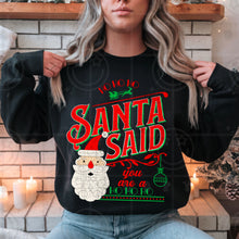 Load image into Gallery viewer, Santa Said You Are A Ho Ho Ho Skin Tone Options DROPDOWN TRANSFER HMWK NOV 25
