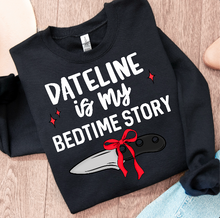 Load image into Gallery viewer, Dateline Is My Bedtime Story DROPDOWN TRANSFER CMD JUNE
