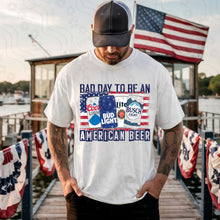 Load image into Gallery viewer, Bad Day To Be An American Beer DROPDOWN TRANSFER DDD JUNE 25
