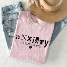 Load image into Gallery viewer, Anxiety Is A Lying Ass Bitch Color Dropdown TRANSFER HMWK APRIL 25
