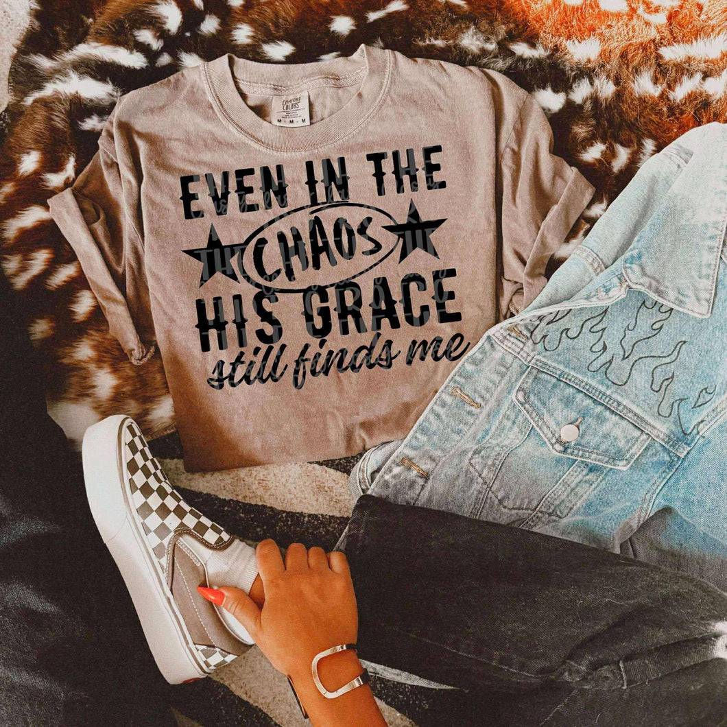 Even In The Chaos His Grace Still Finds Me Color Dropdown TRANSFER CTD JULY 25