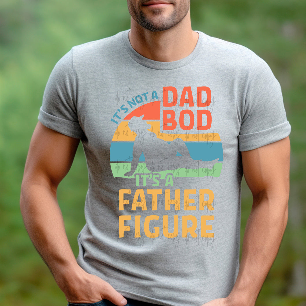 It’s Not A Dad Bod It’s A Father Figure TRANSFER
